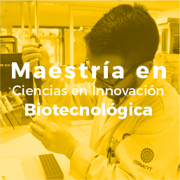 Maestría en Ciencias en Innovación Biotecnológica